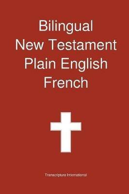 Bilingual New Testament, Plain English - French - Transcripture International - cover