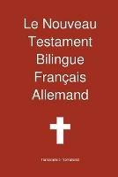 Le Nouveau Testament Bilingue, Franc Ais - Allemand