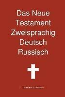 Das Neue Testament Zweisprachig, Deutsch - Russisch - Transcripture International - cover