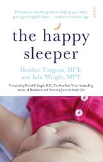 The Happy Sleeper: the science-backed guide to helping your baby get a good night’s sleep — newborn to school age