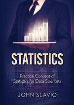 Statistics: Practical Concept of Statistics for Data Scientists
