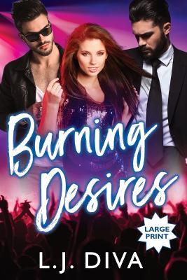Burning Desires (Large Print) - L J Diva - cover