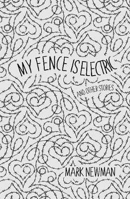 My Fence is Electric - Mark Newman - cover