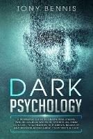 Dark Psychology: A Powerful Guide to Learn Persuasion, Psychological Warfare, Deception, Mind Control, Negotiation, NLP, Human Behavior and Manipulation! Great to Listen in a Car! - Tony Bennis - cover