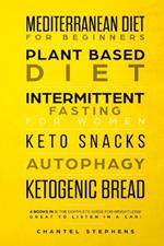 Mediterranean Diet for Beginners, Plant Based Diet, Intermittent Fasting for Women, Keto Snacks, Autophagy, Ketogenic Bread: 6 books in 1: The Complete Guide for Weightloss! Great to Listen in a Car!