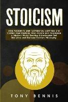 Stoicism: Stoic Wisdom to Gain Confidence, Calmness and Control Your Emotions. Stop Anxiety and Depression in Modern World. Develop Unbelievable Self Discipline and Discover Stoicism Philosophy.