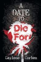 A Date to Die For - Gaylene B Corben - cover