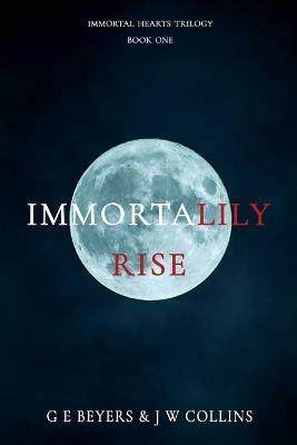 ImmortaLily Rise - G E Beyers,J W Collins - cover
