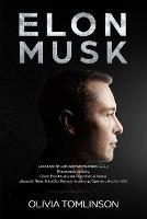 Elon Musk: Lecciones de vida del multimillonario CEO y Empresario de exito. Como Elon Musk esta innovando el futuro. !SpaceX, Tesla, SolarCity, Paypal, Hyperloop, OpenAI y Mucho Mas! (Spanish Edition) - Olivia Tomlinson - cover