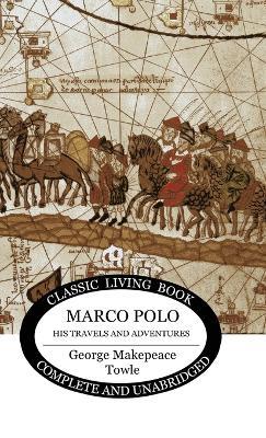 Marco Polo: his travels and adventures - George Makepeace Towle - cover