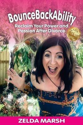 BounceBackAbility: Reclaim Your Power and Passion After Divorce - Zelda Marsh - cover