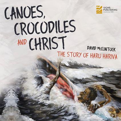 Canoes, Crocodiles and Christ