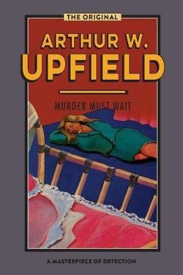 Murder Must Wait - Arthur Upfield - cover