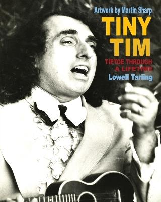 Tiny Tim: Tiptoe Through a Lifetime - Lowell Tarling - cover