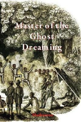 Master of the Ghost Dreaming - Mudrooroo - cover