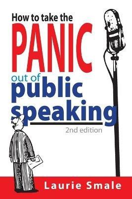 How to take the Panic out of Public Speaking - Laurie Smale - cover