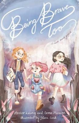 Being Brave Too: A Novel and a Guide - Hester Leung,Sema Musson - cover