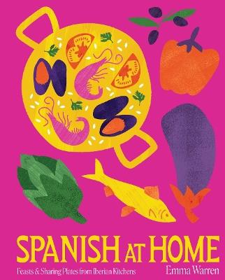 Spanish at Home: Feasts from the Iberian Peninsula - Emma Warren - cover
