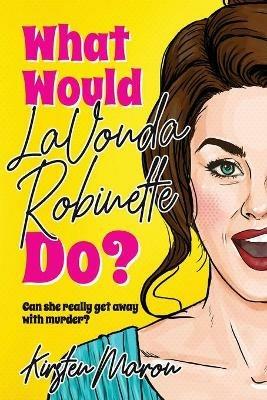 What Would LaVonda Robinette Do? - Kirsten Maron - cover