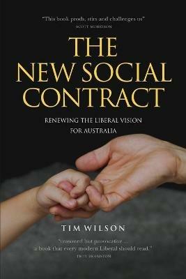The New Social Contract: Renewing the liberal vision for Australia - Tim Wilson - cover