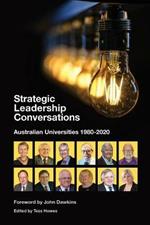 Strategic Leadership Conversations: Australian Universities, 1980-2020
