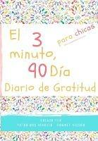 El diario de gratitud de 3 minutos y 90 dias para ninas: Un diario de pensamiento positivo y gratitud para que los ninas promuevan la felicidad, la autoconfianza y el bienestar (6.69 x 9.61 pulgadas 103 paginas) - Romney Nelson - cover