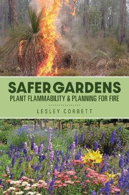 Safer Gardens: Plant Flammability & Planning For Fire - Lesley Corbett - cover
