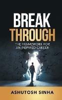 Breakthrough: The Framework For An Inspired Career - Ashutosh Sinha - cover