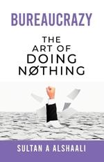 Bureaucrazy: The Art Of Doing Nothing