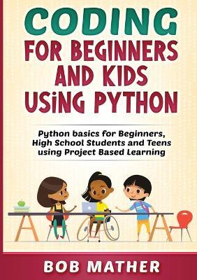 Coding for Beginners and Kids Using Python - Bob Mather - cover
