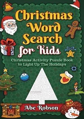 Christmas Word Search for Kids: Christmas Activity Puzzle Book to Light Up The Holidays - Abe Robson - cover