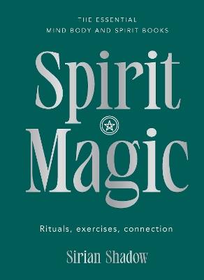 Spirit Magic: Rituals, exercises, connection - Sirian Shadow - cover