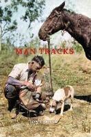 MAN TRACKS: With the Mounted Police in the Australian Wilds