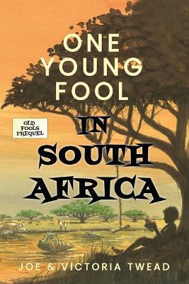 One Young Fool in South Africa - Joe Twead,Victoria Twead - cover