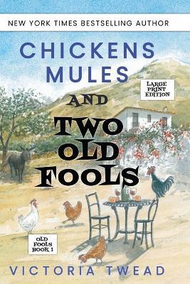 Chickens, Mules and Two Old Fools - LARGE PRINT - Victoria Twead - cover