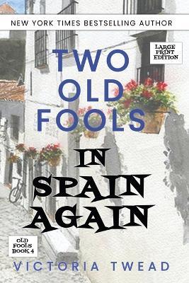 Two Old Fools in Spain Again - LARGE PRINT - Victoria Twead - cover