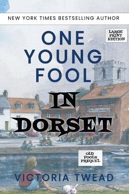One Young Fool in Dorset - LARGE PRINT: Prequel - Victoria Twead - cover