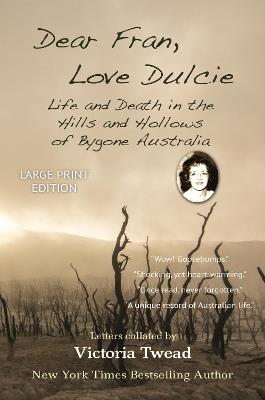 Dear Fran, Love Dulcie - LARGE PRINT: Life and Death in the Hills and Hollows of Bygone Australia - cover