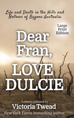 Dear Fran, Love Dulcie - LARGE PRINT: Life and Death in the Hills and Hollows of Bygone Australia