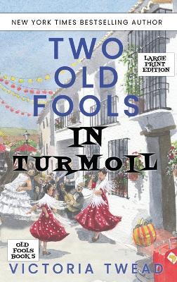 Two Old Fools in Turmoil - LARGE PRINT - Victoria Twead - cover