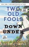 Two Old Fools Down Under - LARGE PRINT - Victoria Twead - cover