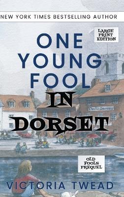 One Young Fool in Dorset - LARGE PRINT: Prequel - Victoria Twead - cover