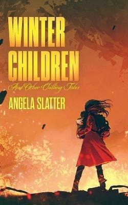 Winter Children and Other Chilling Tales - Angela Slatter - cover