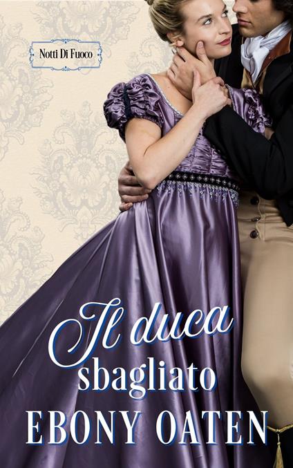 Il duca sbagliato - Ebony Oaten,Book Shift - ebook