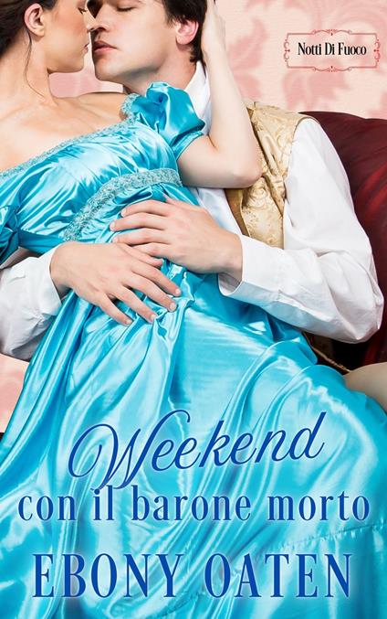 Weekend con il barone morto - Ebony Oaten,Book Shift - ebook