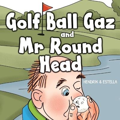 Golf Ball Gaz and Mr Round Head - Hendrik Maarten - cover