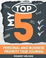 My Top 5: Boost Productivity, Reduce Distraction and Learn the Technique of Getting Things Done: Organizer Notebook Planner - Romney Nelson - cover