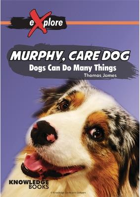 Murphy, Care Dog: Dogs Can Do Many Things - Thomas James - cover