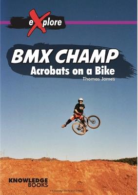 BMX Champ: Acrobats on a Bike - Thomas James - cover