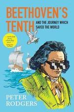 Beethoven's Tenth and the journey which saved the world